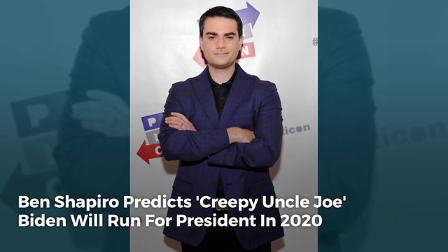 Ben Shapiro Predicts 'Creepy Uncle Joe' Biden Will Run For President In 2020