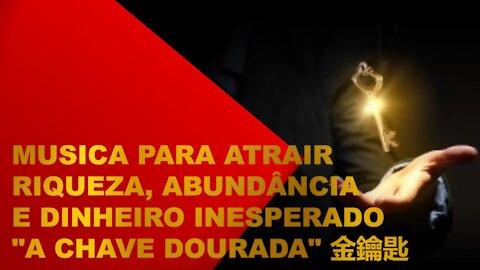 Music to Attract Wealth, Prosperous Year, Abundance, Unexpected Money "The Golden Key" 金鑰匙