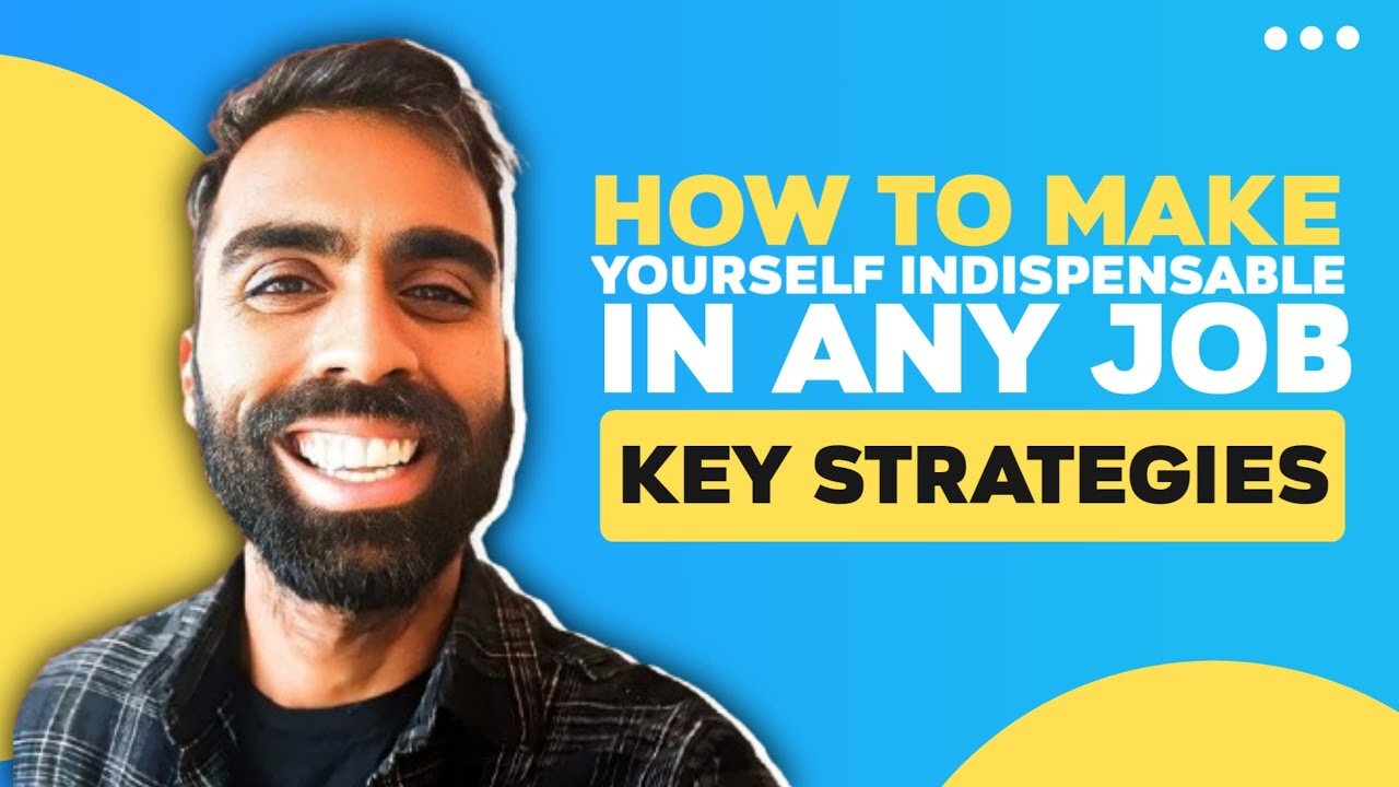 How To Make Yourself Indispensable In Any Job: Key Strategies