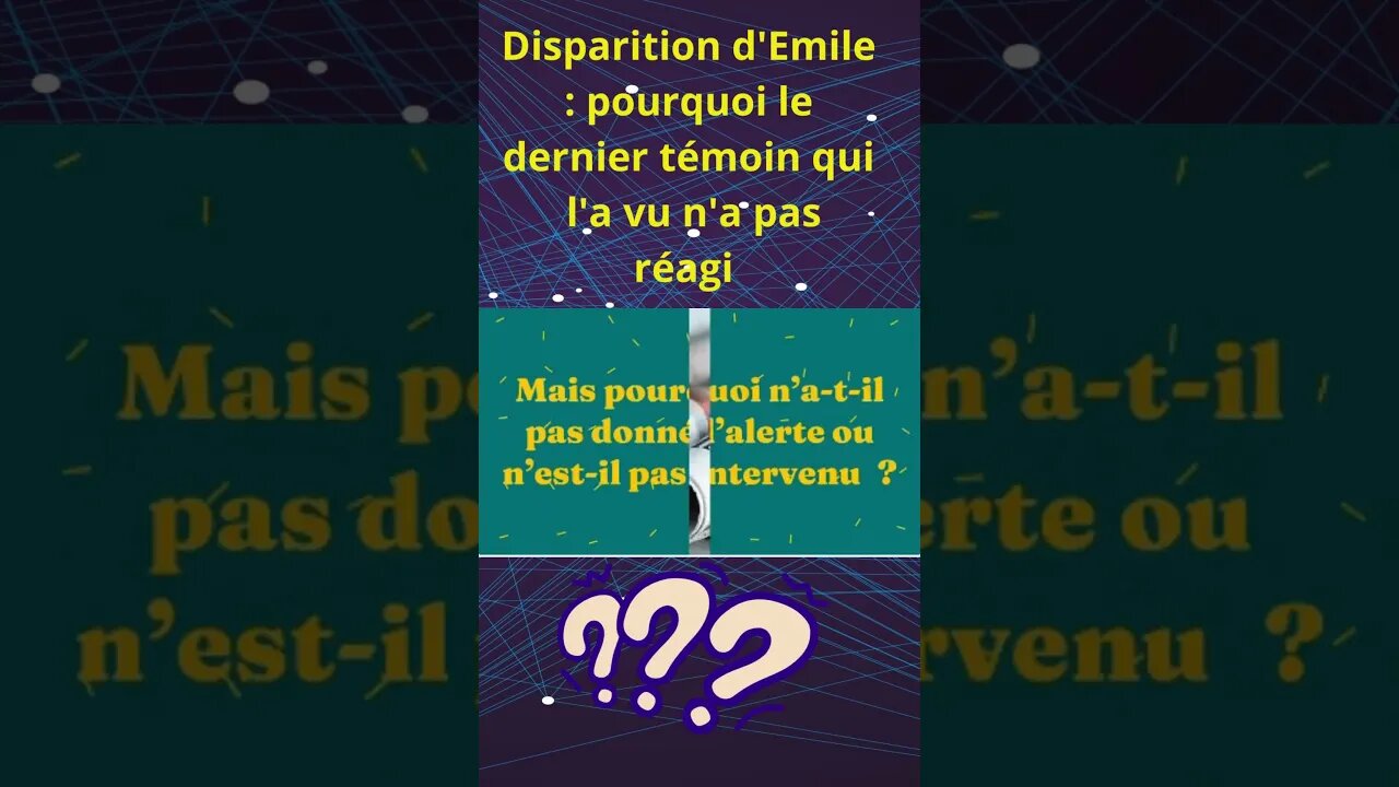 Disparition d'Emile : pourquoi le dernier témoin qui l'a vu n'a pas réagi