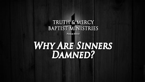 Why Are Sinners Damned? | SERMON