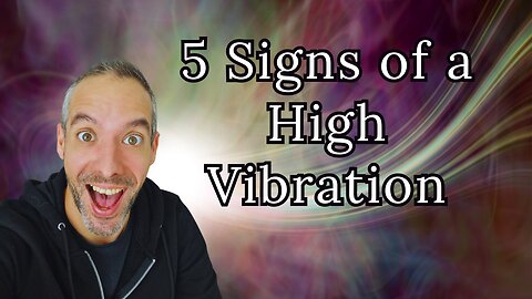 5 Signs of a High Vibration