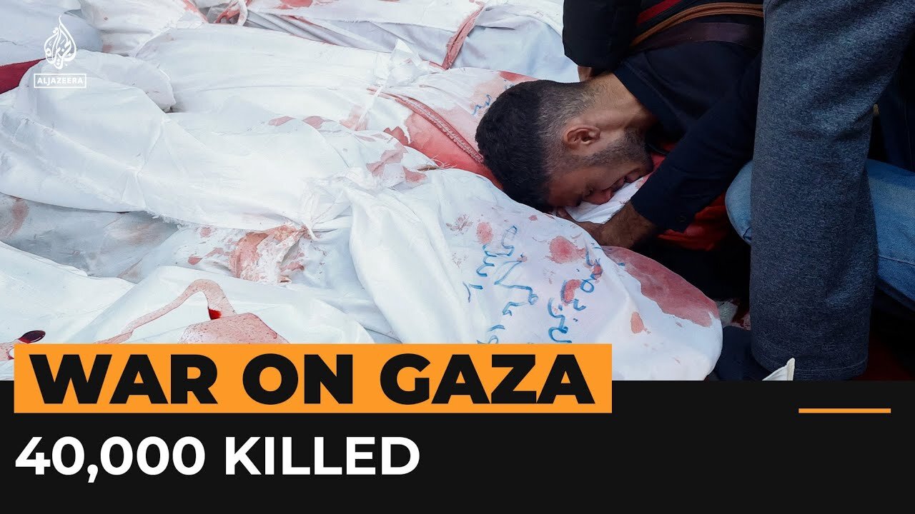Gaza death toll surpasses 40,000 with no let-up in Israel's war | Al Jazeera Newsfeed