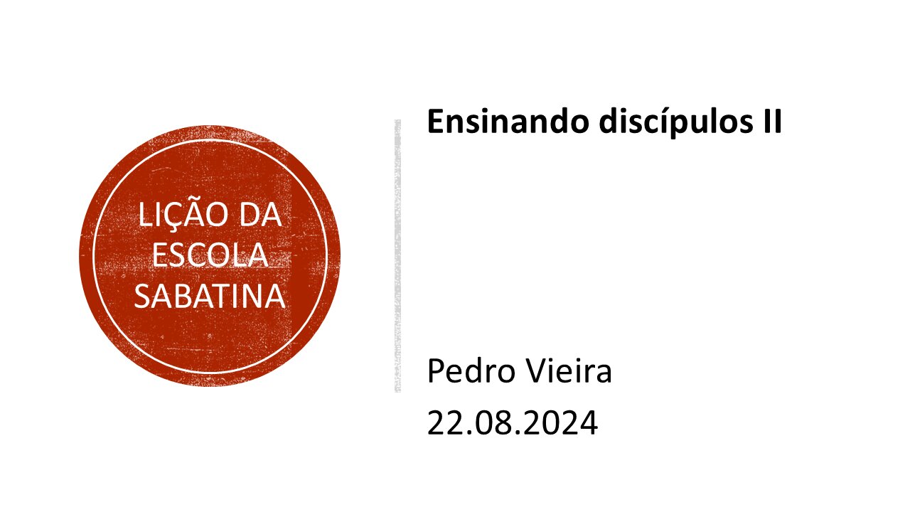 Lição da escola sabatina_Ensinando discípulos2. 22.08.2024