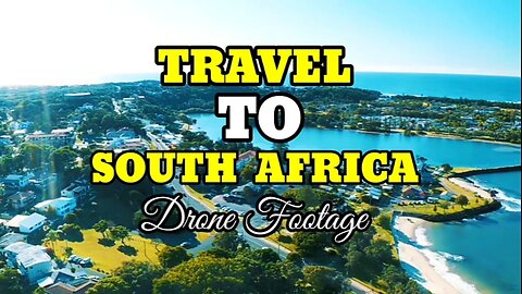 South Africa _Travel To South Africa _ Drone Footage _Enjoy With Relaxing Music |
