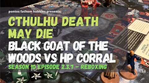 Cthulhu Death May Die S10E7 - Season 10 Episode 7 - Black Goat Corral - Reboxing