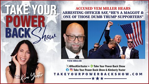 ACCUSED VEM MILLER HEARS ARRESTING OFFICER SAY, "HE'S A MAGGOT & ONE OF THOSE DUMB TRUMP SUPPORTERS"
