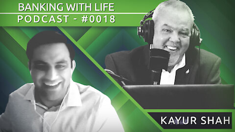 Correct Structure for an Infinite Banking Policy - Kayur Shah - (BWL POD #0018​)