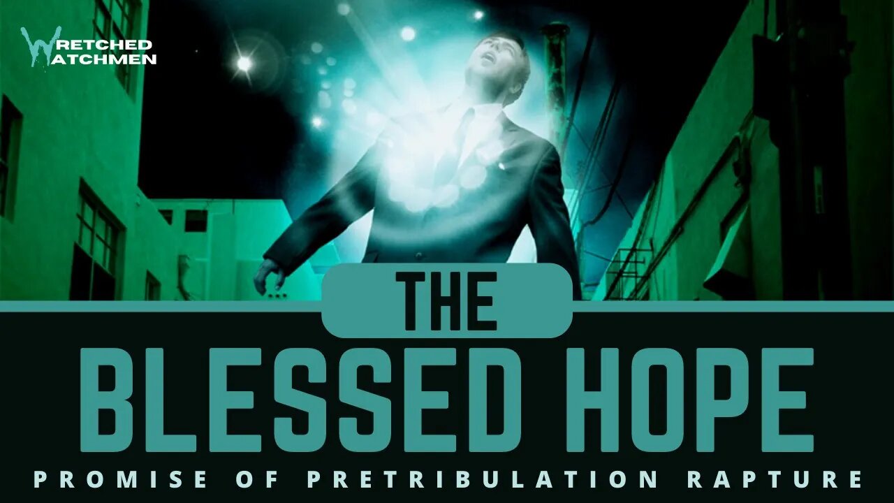 The Blessed Hope: Promise Of Pretribulation Rapture
