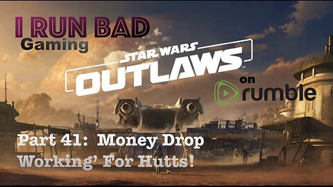 Star Wars: Outlaws Pt 42... "Money Drop"