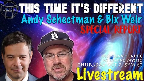🔴LIVESTREAM: BIX WEIR & ANDY SCHECTMAN; THIS TIME IT'S DIFFERENT Jean-Claude@BeyondMystic