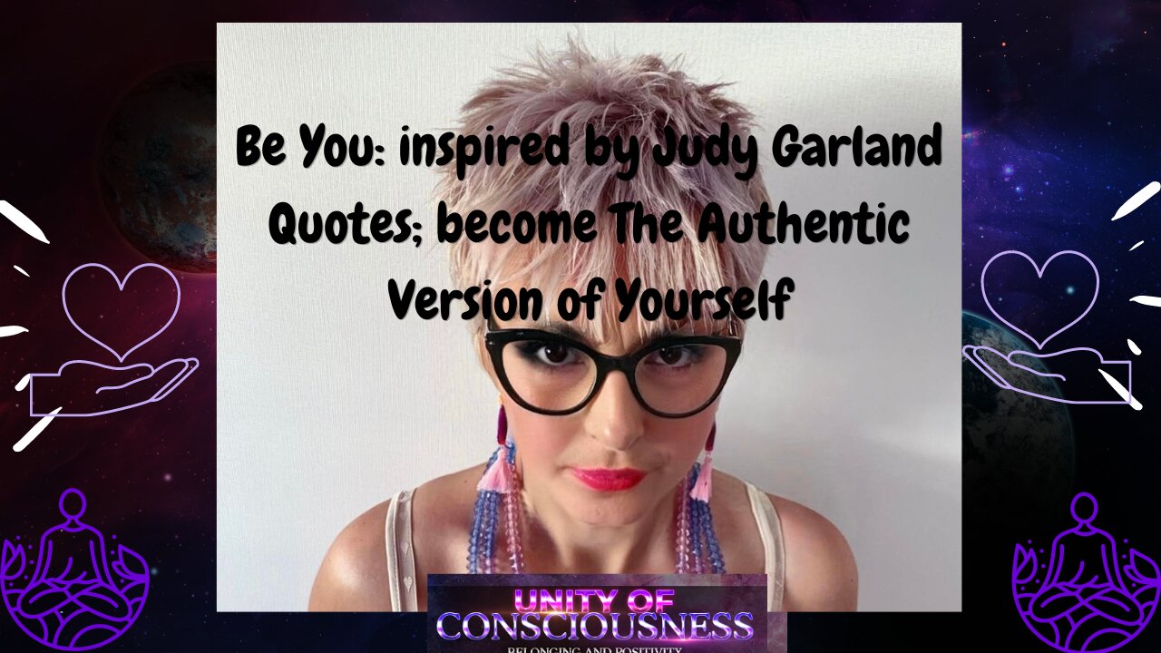 Be You: inspired by Judy Garland; become The Authentic Version of Yourself, Embrace Your True Power