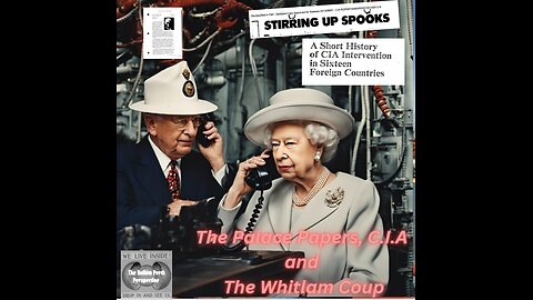 The Palace Papers, The C.I.A and The Whitlam Coup Part 1