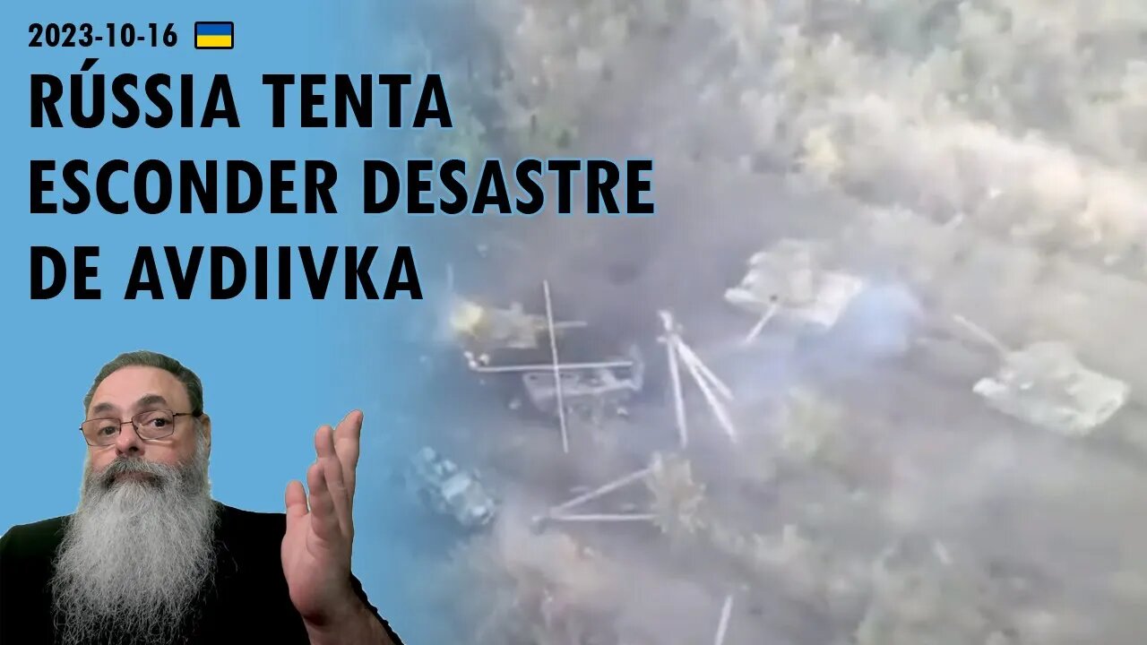 #Ucrânia 2023-10-16: RÚSSIA busca CULPADOS e ESCONDER a TRAGÉDIA que foi a BATALHA de AVDIIVKA
