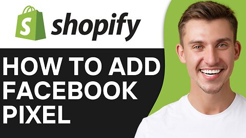 HOW TO ADD FACEBOOK PIXEL TO SHOPIFY