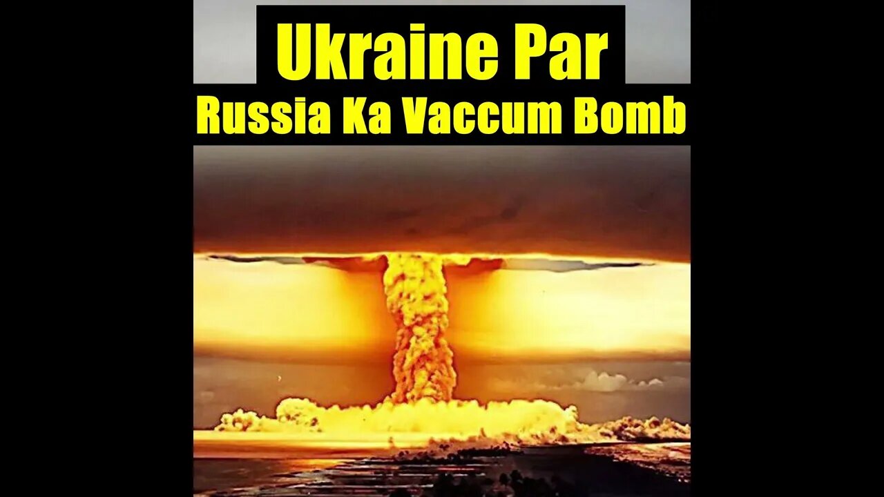 Russia Ukraine ThermoBaric Bomb | Hodge Podge