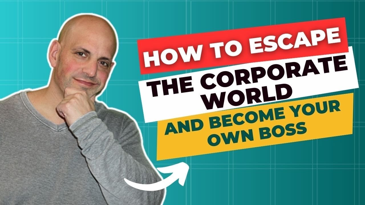 How to Escape the Corporate World and Become Your Own Boss