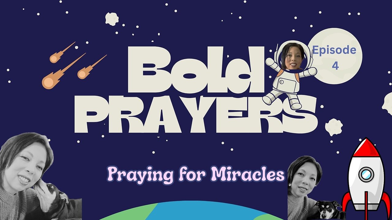Bold Prayers | Episode 4: Praying for Miracles