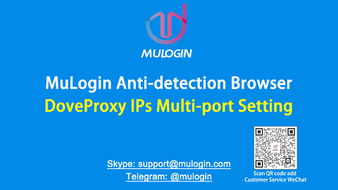 How to set up Dove Proxy in MuLogin to log in to multiple AMZ, FB, etc. platform accounts? @mulogin