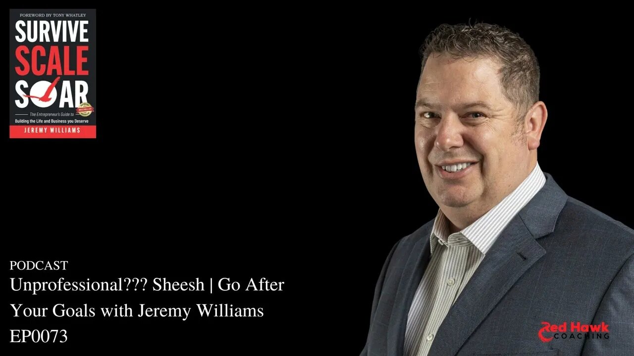 REAL Talk: Unprofessional??? Sheesh | Go After Your Goals with Jeremy Williams