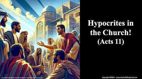 Hypocrites in the Church! (Acts 11) - A daily Bible study from www.HeartofAShepherd.com.