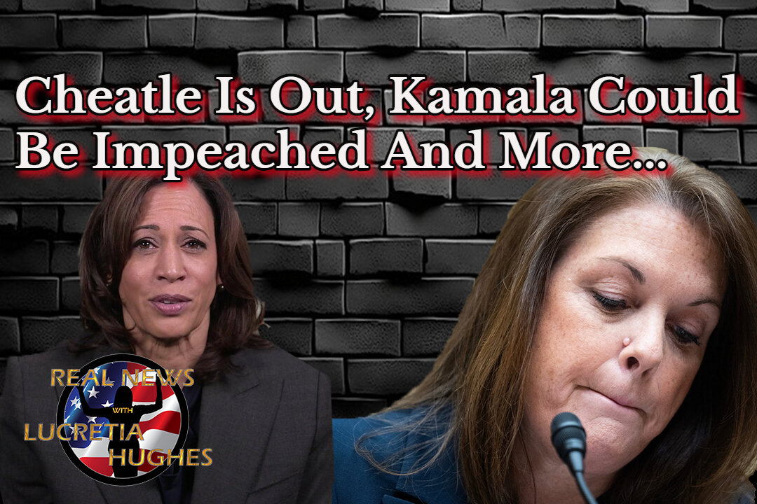 Cheatle Is Out, Kamala Could Be Impeached And More... Real News with Lucretia Hughes
