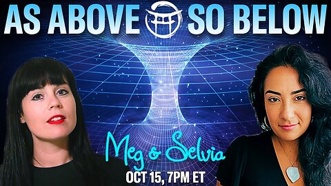 🌅 AS ABOVE, SO BELOW with MEG & SELVIA - OCT 15