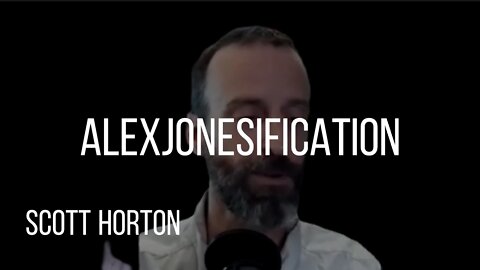 SCOTT HORTON - ALEXJONESIFICATION