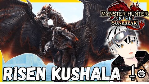 First Encounter with Risen Kushala!【Monster Hunter Rise Sunbreak】