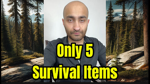 If I Could Only Pick 5 Survival Items...
