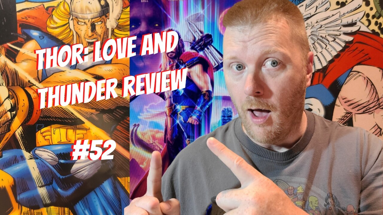 #52-Thor: Love And Thunder Review (w/spoilers)