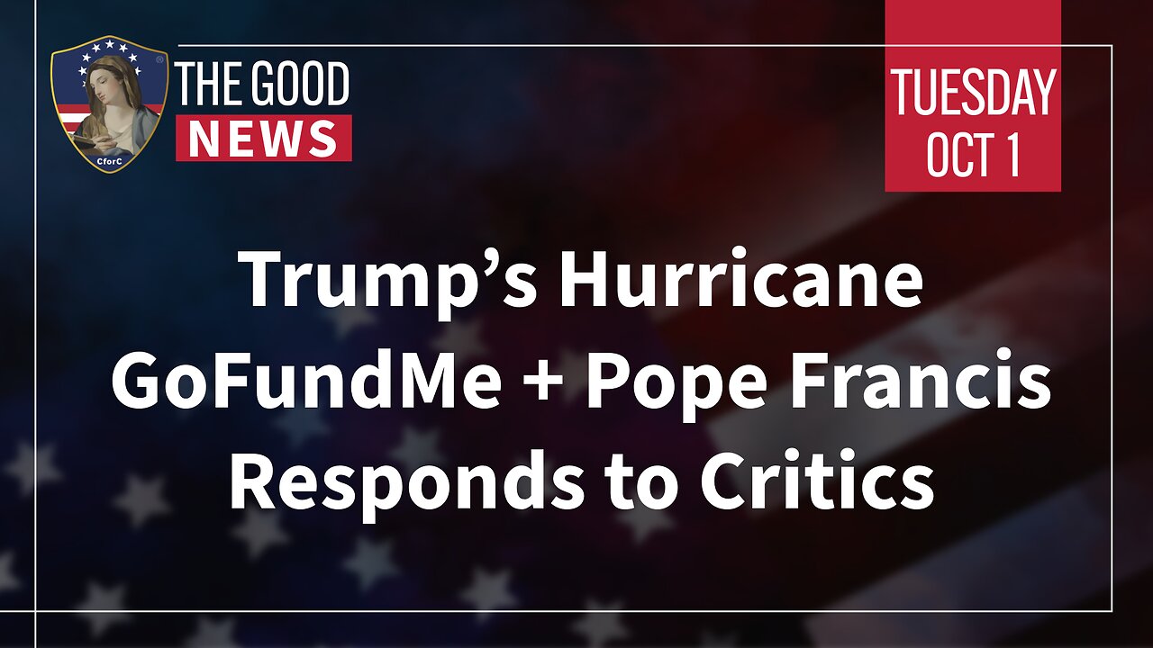 The Good News - Oct 1st 2024: Trump’s Hurricane GoFundMe, Pope Francis Responds to Critics + More!