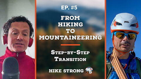Hiking to Mountaineering, Mountaineering Training, Mountains to Climb | Hike Strong Podcast | Ep. 05