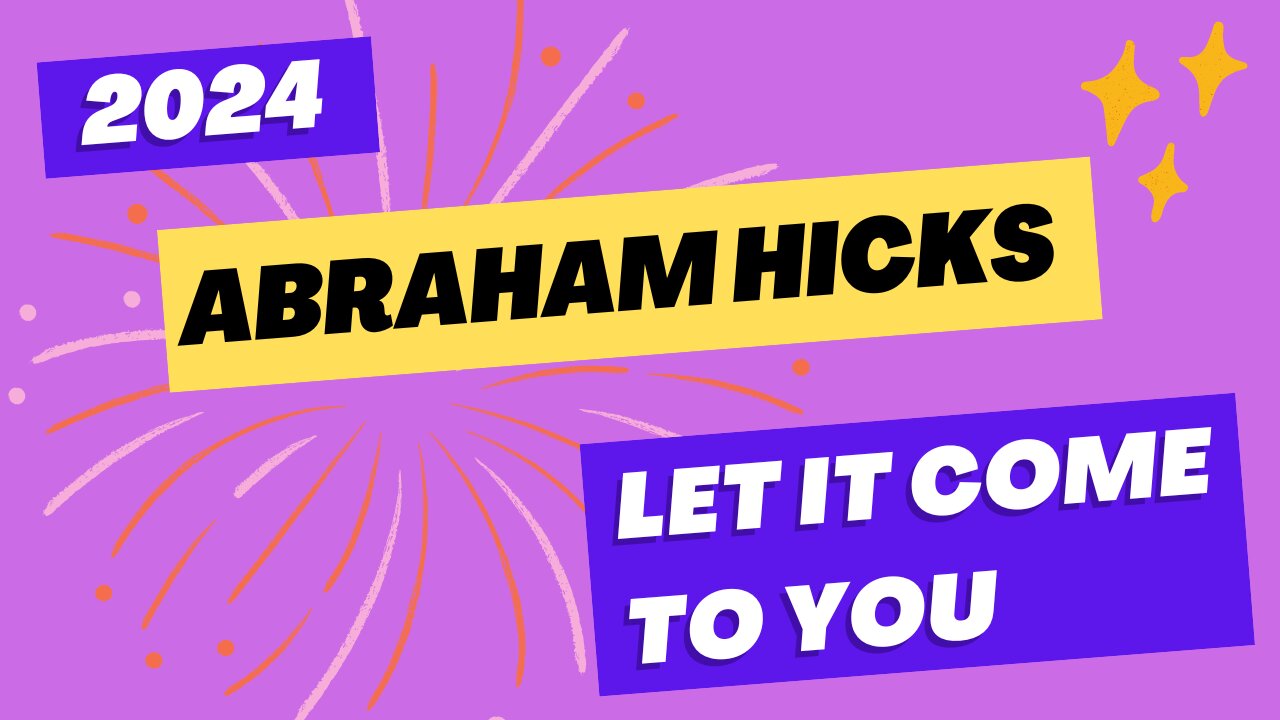 Abraham Hicks 2023 Don't Chase it! Let it Come to You!