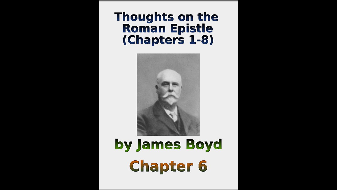 Thoughts on the Roman Epistle Chapters 1- 8, by James Boyd, Chapter 6
