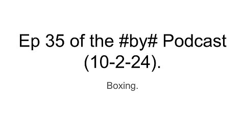 Ep 35 of the #by# Podcast (10-15-24).