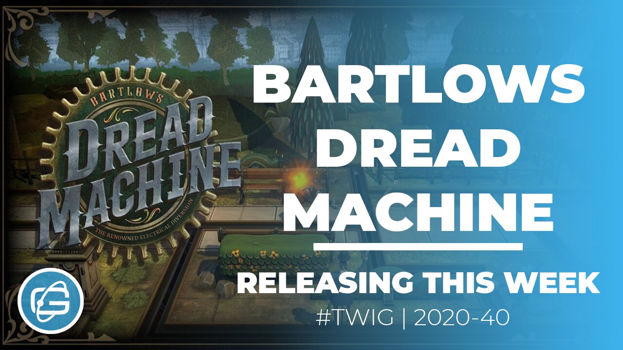 BARTLOWS DREAD MACHINE - This Week in Gaming /Week 40/2020
