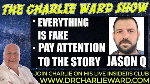 EVERYTHING IS FAKE, PAY ATTENTION TO THE STORY LINE! WITH CHARLIE WARD & JASON Q