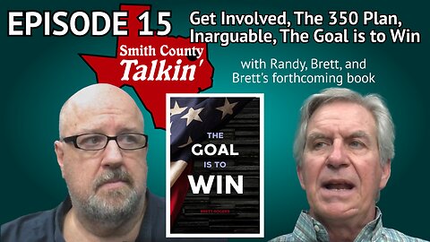 Smith County Talkin' Episode 15: Randy and Brett Talk about The Goal is to Win