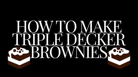 How to make triple decker brownies