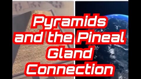 The Pyramids and The Pineal Connection