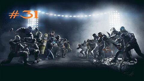 Rainbow Six Siege: Stream 31