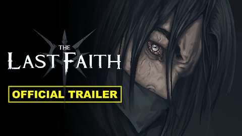 The Last Faith - Official Launch Trailer