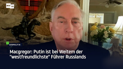 Macgregor: Putin ist bei Weitem der "westfreundlichste" Führer Russlands