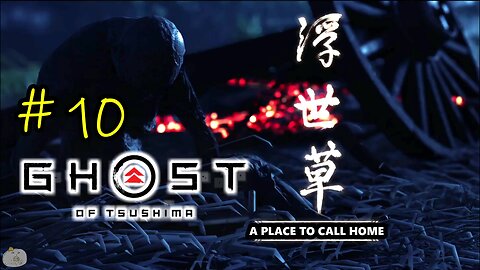 #10 A PLACE TO CALL HOME Ghost of Tsushima