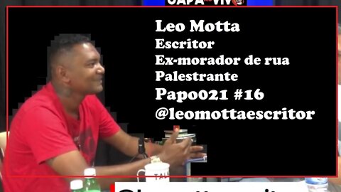 Leo Motta-Escritor-Ex-morador de rua-Palestrante-Papo021 #16-@leomottaescritor