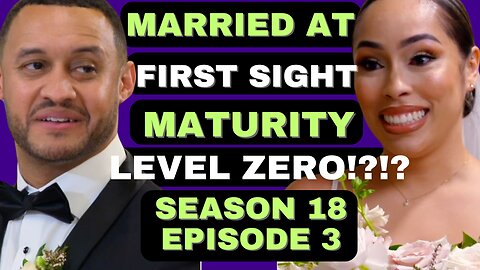 MATURITY LEVEL ZERO!?!?!? Married at First SIght Season 18 Episode 3
