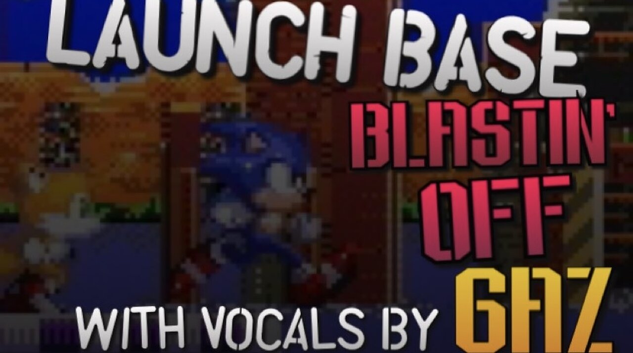 “Blastin’ Off” Launch Base Zone - Sonic 3 PARODY song w. Vocals