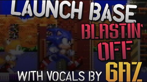 “Blastin’ Off” Launch Base Zone - Sonic 3 PARODY song w. Vocals