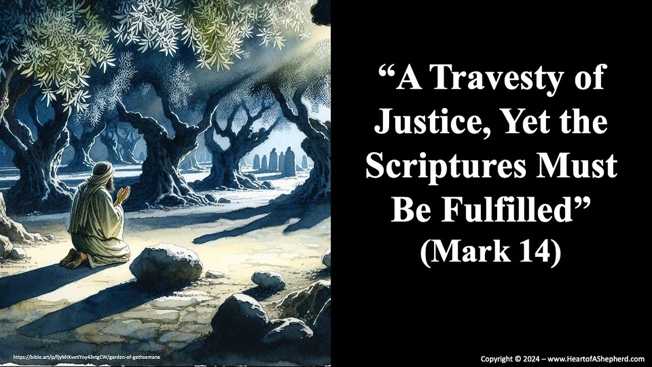 “A Travesty of Justice, Yet the Scriptures Must Be Fulfilled” (Mark 14) - www.HeartofAShepherd.com